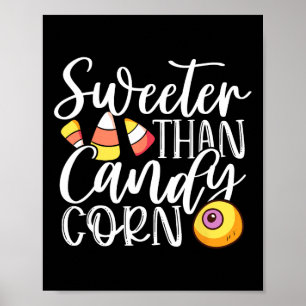 Sweet Than Candy Corn Hilarious Halloween Candy Co Poster