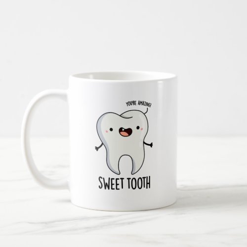 Sweet Tooth Funny Dental Pun Coffee Mug