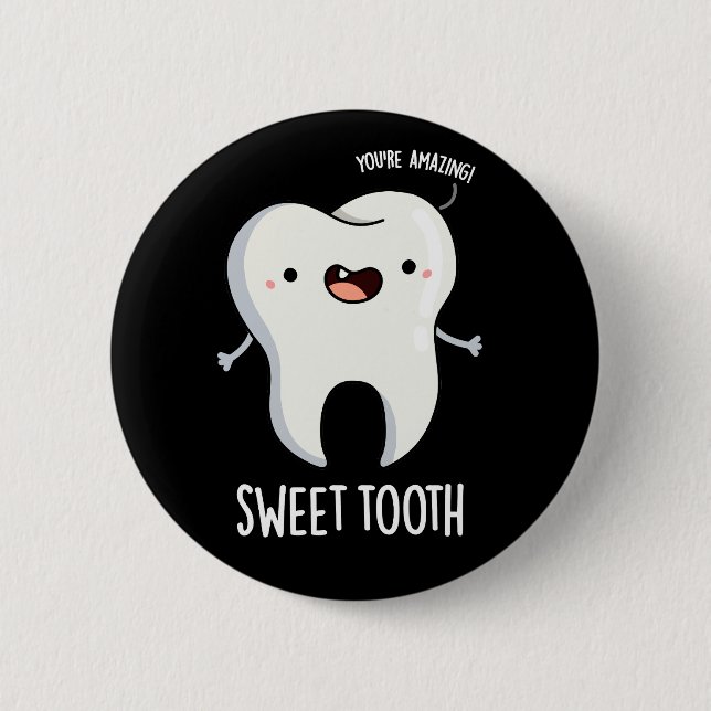Sweet Tooth Funny Dental Pun Dark BG Button (Front)