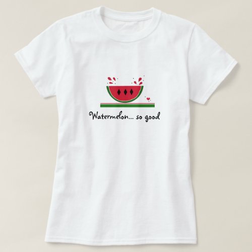 Sweet Watermelon so Good T_Shirt