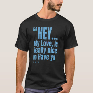 sweet words for someone you love t shirt