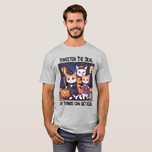 Sweeten the deal, or things could get real T-Shirt (Front Full)
