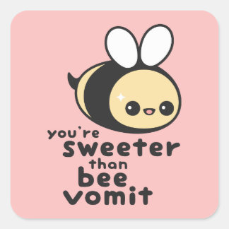Sweeter than Bee Vomit Square Sticker