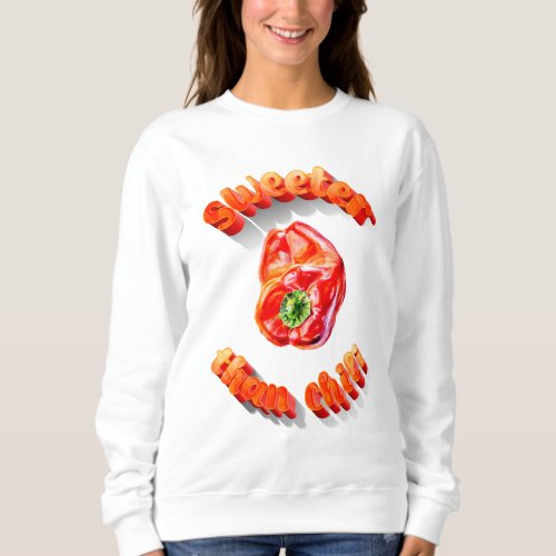 Sweeter than chili red bell pepper sweatshirt