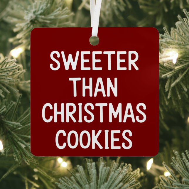 Sweeter Than Christmas Cookies Christmas Funny  Metal Ornament (Insitu)