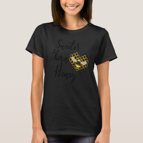 Sweeter Than Honey Funny Women Love Bee Insects Ho T_Shirt