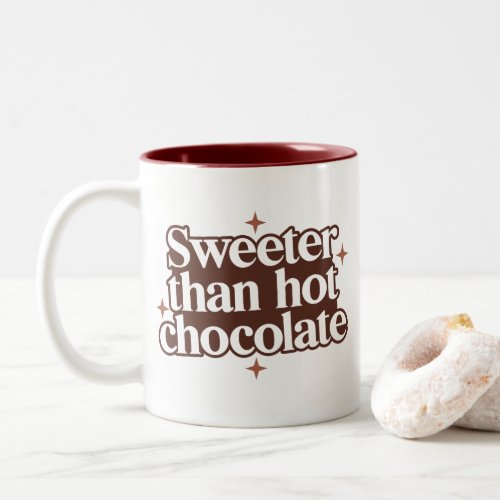 Sweeter than Hot Chocolate Two_Tone Coffee Mug