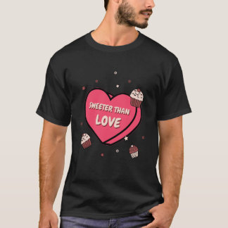 Sweeter Than Love Cupcake T-Shirt
