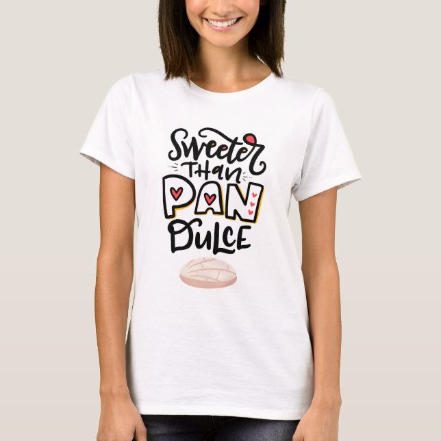 Sweeter than pan dulce T-Shirt (Front)