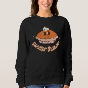 Sweeter Than Pie Cute Thanksgiving   Men Women Sweatshirt