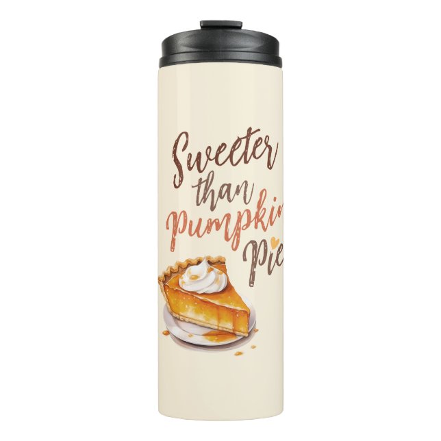 Sweeter Than Pumpkin Pie – Fall Pumpkin Spice Pie Thermal Tumbler (Front)