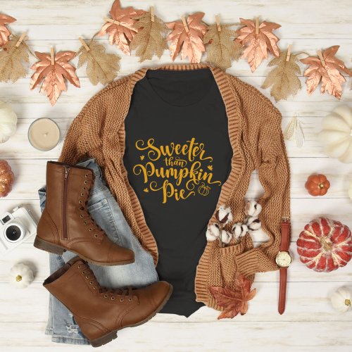 Sweeter Than Pumpkin Pie Fall Vibes Thanksgiving  T_Shirt