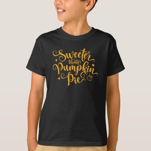 Sweeter Than Pumpkin Pie Fall Vibes Thanksgiving  T_Shirt
