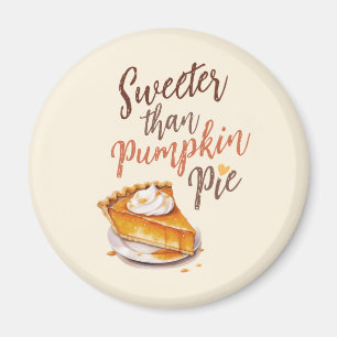 Sweeter than Pumpkin Pie Magnet