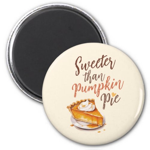 Sweeter than Pumpkin Pie Magnet