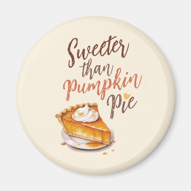 Sweeter than Pumpkin Pie Magnet (Front)