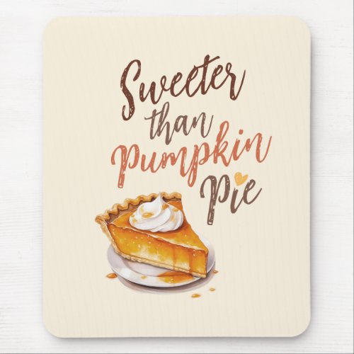 Sweeter than Pumpkin Pie Mouse Pad
