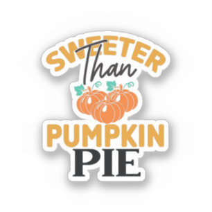 Sweeter Than Pumpkin Pie Sticker