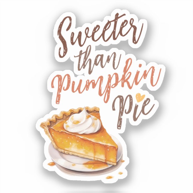 Sweeter than Pumpkin Pie Sticker (Front)