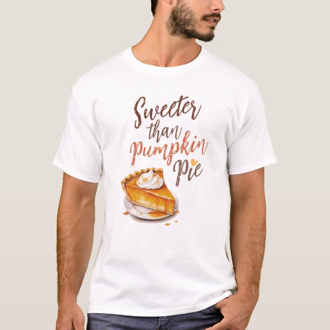 Sweeter than Pumpkin Pie T-Shirt (Front)