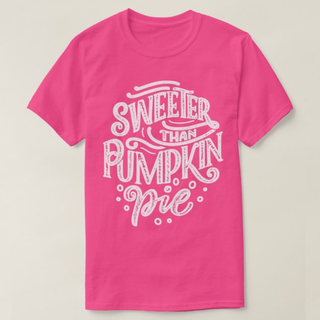 sweeter than pumpkin pie T-Shirt (Design Front)