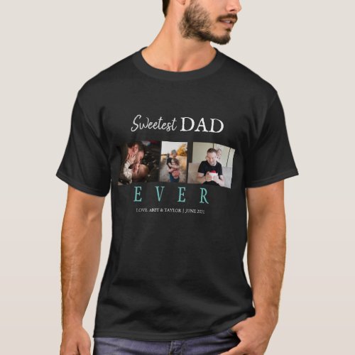 SWEETEST DAD EVER CUSTOM 3 PHOTOS T_Shirt