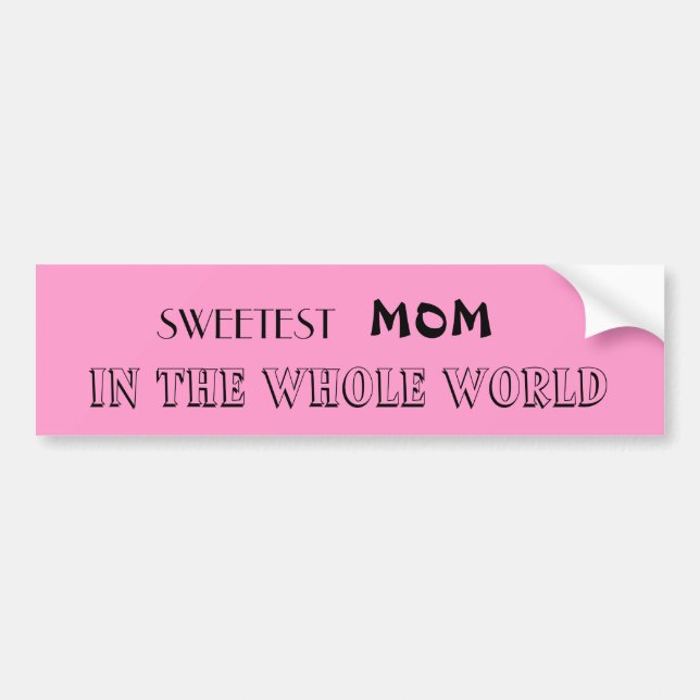 Sweetest Mom...Bumper Sticker (Front)