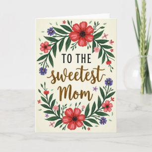 Sweetest Mom Floral Love Card