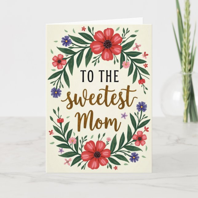 Sweetest Mom Floral Love Card (Front)