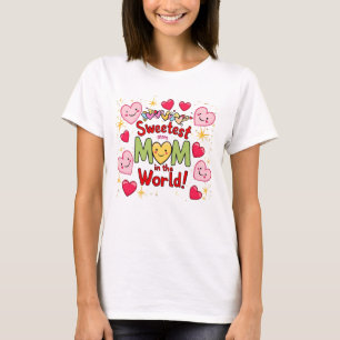 Sweetest Mom in the World T-shirt
