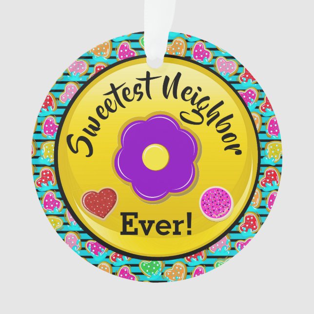 Sweetest Neighbor . Friend Ornament (Front)