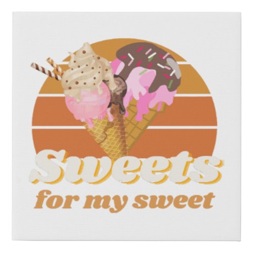 Sweets for my sweet faux canvas print