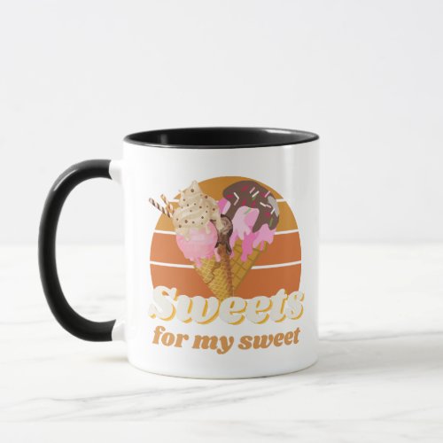 Sweets for my sweet mug