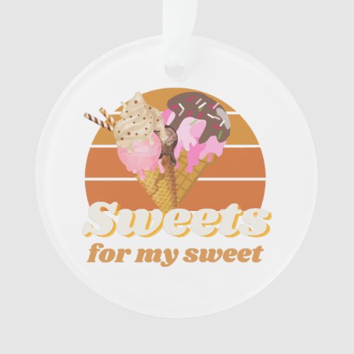 Sweets for my sweet ornament