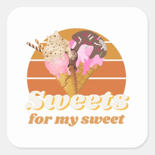 Sweets for my sweet square sticker