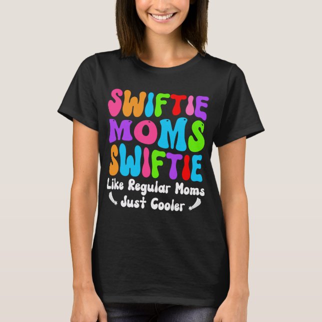 Swiftie Moms Club Like Regular Mom Just Cooler T-Shirt (Front)