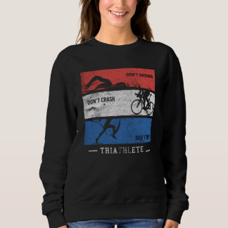 Swim Bike Run Athletes Design for Thriathlete Sweatshirt