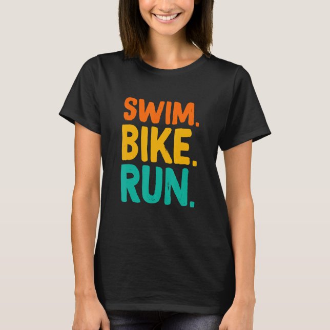 Swim Bike Run Graphic Running Swimming Cycling Tri T-Shirt (Front)