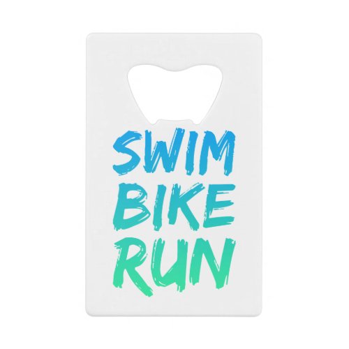Swim Bike Run great design Credit Card Bottle Opener