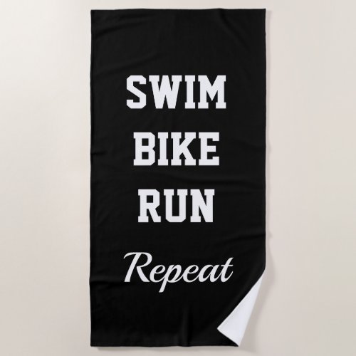 SWIM BIKE RUN REPEAT funny triathlon beach towel