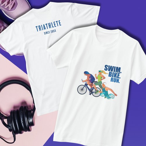 Swim bike run  Triathlete since 20XX T_Shirt