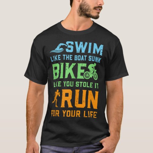 Swim Bike Run _ Triathlete Triathlon Contest Race  T_Shirt