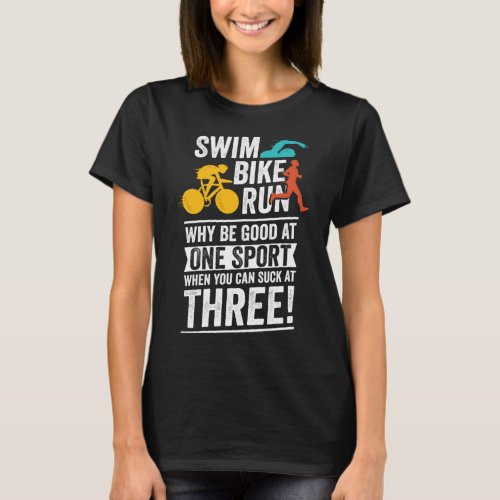 Swim Bike Run Triathlon for a Triathlete T_Shirt