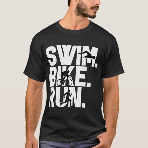 Swim Bike Run Triathlon Triathlete Athletics Gift T_Shirt
