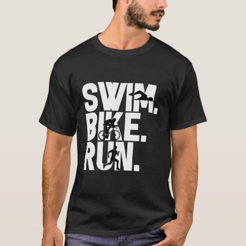 Swim Bike Run Triathlon Triathlete Athletics T_Shirt