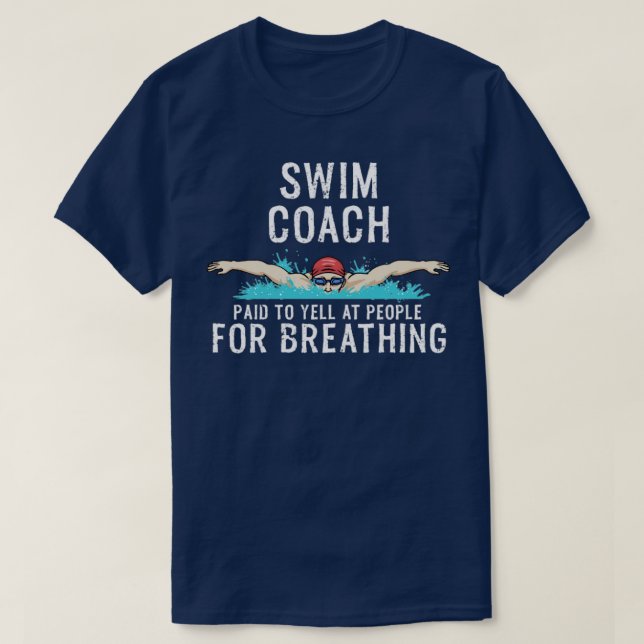 Swim Coach Funny Swimming Team Workout Gift  T-Shirt (Design Front)