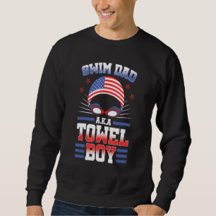 Swim Dad Aka Towel Boy Us Flag Swimming Team Us Fl Sweatshirt