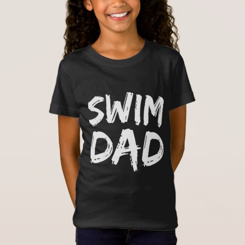 Swim Dad for Men Swimming Father Swimmers Daddy T_Shirt