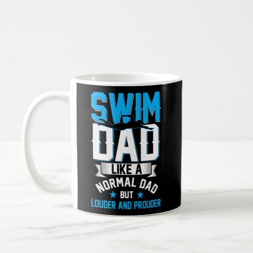 Swim Dad Like A Normal Dad But Swim Dad Fathers Da Coffee Mug