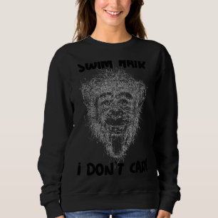 Swim Hair I Don't Care Swimmer  Summer Pool Beach Sweatshirt